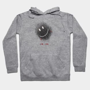 im ok sad happy face smile Hoodie